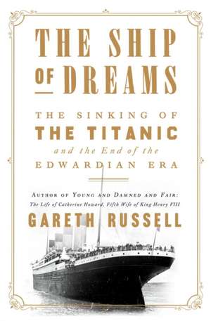 The Ship of Dreams de Gareth Russell