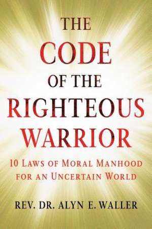 Code of the Righteous Warrior de Waller, Alyn