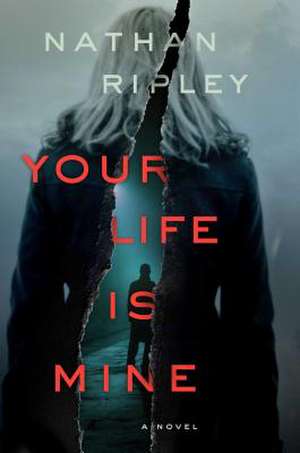 Your Life Is Mine de Nathan Ripley