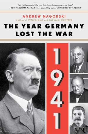 1941: The Year Germany Lost the War de Andrew Nagorski