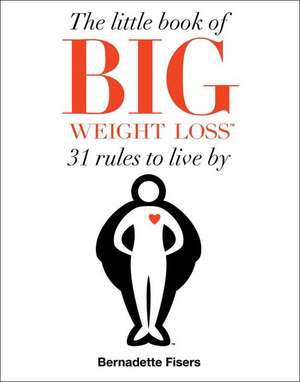 The Little Book of Big Weight Loss de Bernadette Fisers