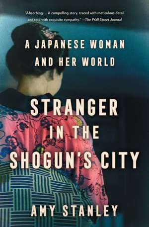 Stranger in the Shogun's City de Amy Stanley