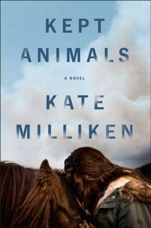 Kept Animals de Kate Milliken