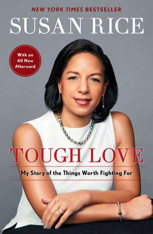 Tough Love: My Story of the Things Worth Fighting For de Susan Rice