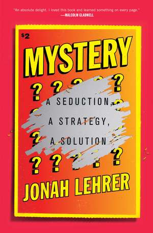 Mystery: A Seduction, A Strategy, A Solution de Jonah Lehrer