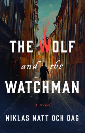 The Wolf and the Watchman de Niklas Natt Och Dag