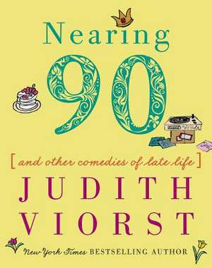 Nearing Ninety de Judith Viorst