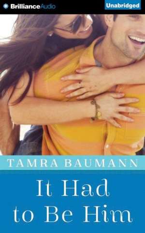 It Had to Be Him de Tamra Baumann