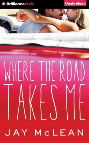 Where the Road Takes Me de Jay McLean