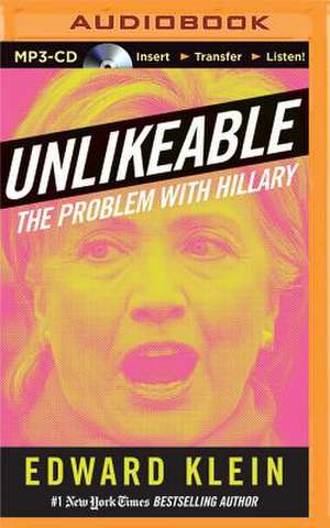 Unlikeable: The Problem with Hillary de Edward Klein