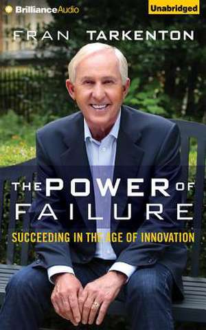 The Power of Failure: Succeeding in the Age of Innovation de Fran Tarkenton