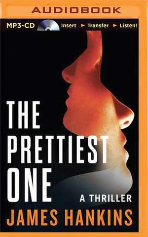 The Prettiest One: A Thriller de James Hankins