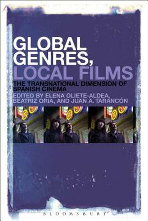 Global Genres, Local Films: The Transnational Dimension of Spanish Cinema de Elena Oliete-Aldea