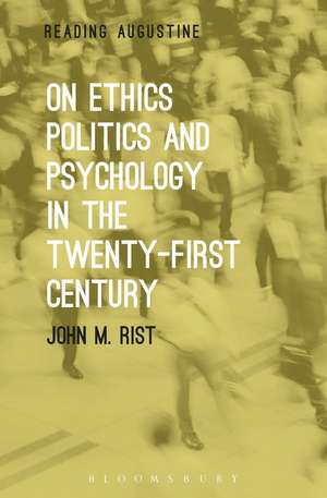 On Ethics, Politics and Psychology in the Twenty-First Century de Professor John M. Rist