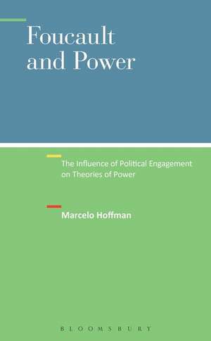 Foucault and Power: The Influence of Political Engagement on Theories of Power de Dr. Marcelo Hoffman