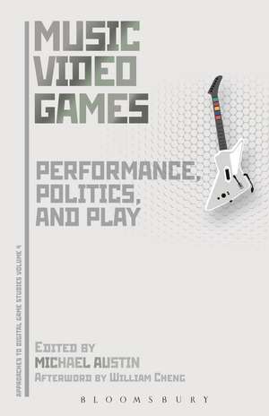 Music Video Games: Performance, Politics, and Play de Michael Austin