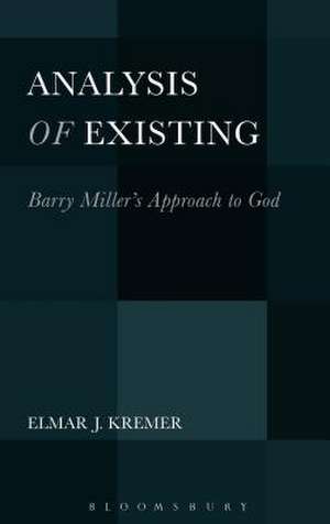 Analysis of Existing: Barry Miller's Approach to God de Elmar J. Kremer