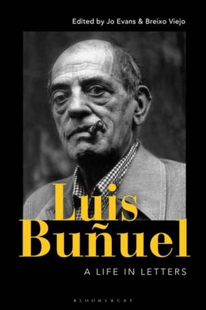 Luis Buñuel: A Life in Letters de Jo Evans