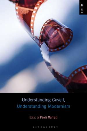 Understanding Cavell, Understanding Modernism de Professor Paola Marrati