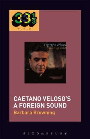 Caetano Veloso’s A Foreign Sound de Associate Professor Barbara Browning