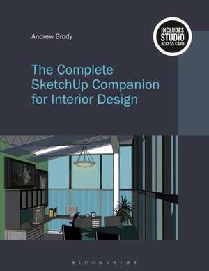 The Complete Sketchup(r) Companion for Interior Design de Andrew Brody