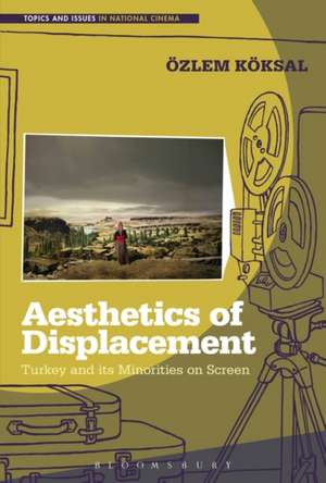 Aesthetics of Displacement: Turkey and its Minorities on Screen de Dr. Ozlem Koksal