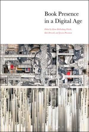 Book Presence in a Digital Age de Professor Kiene Brillenburg Wurth