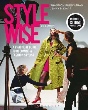 Style Wise: A Practical Guide to Becoming a Fashion Stylist - Bundle Book + Studio Access Card de Shannon Burns-Tran