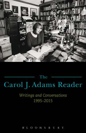 The Carol J. Adams Reader: Writings and Conversations 1995-2015 de Carol J. Adams