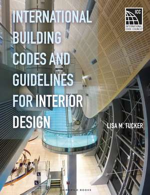 International Building Codes and Guidelines for Interior Design de Lisa M. Tucker