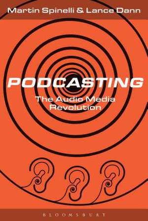 Podcasting: The Audio Media Revolution de Martin Spinelli