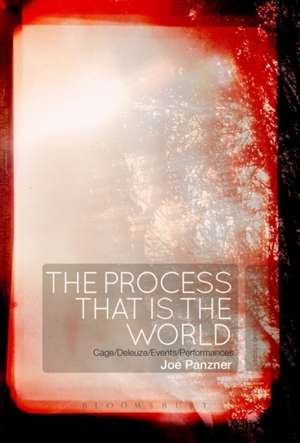 The Process That Is the World: Cage/Deleuze/Events/Performances de Lecturer in Musicology Joe Panzner