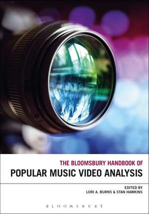 The Bloomsbury Handbook of Popular Music Video Analysis de Dr. Lori A. Burns