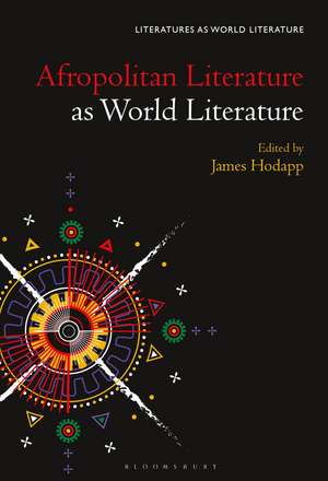 Afropolitan Literature as World Literature de Prof James Hodapp