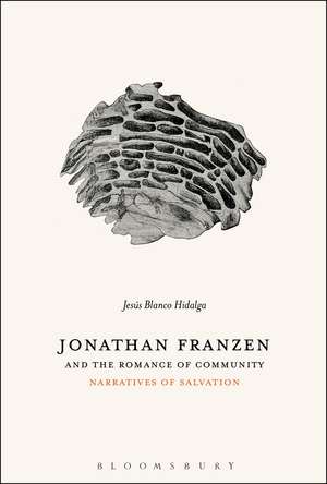 Jonathan Franzen and the Romance of Community: Narratives of Salvation de Dr. Jesús Blanco Hidalga