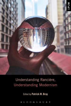 Understanding Rancière, Understanding Modernism de Dr. Patrick M. Bray