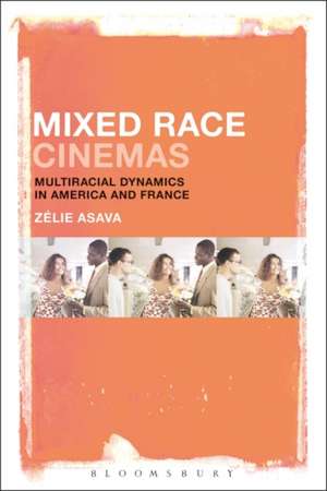 Mixed Race Cinemas: Multiracial Dynamics in America and France de Dr. Zélie Asava