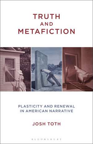 Truth and Metafiction: Plasticity and Renewal in American Narrative de Professor or Dr. Josh Toth