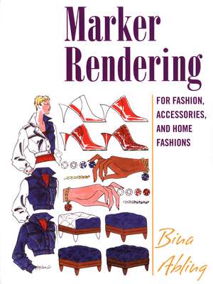 Marker Rendering for Fashion, Accessories, and Home Fashion de Bina Abling