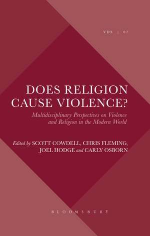 Does Religion Cause Violence?: Multidisciplinary Perspectives on Violence and Religion in the Modern World de Dr. Joel Hodge