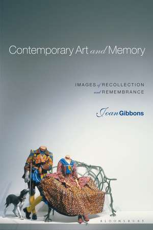 Contemporary Art and Memory: Images of Recollection and Remembrance de Joan Gibbons