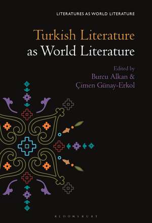 Turkish Literature as World Literature de Dr. Burcu Alkan