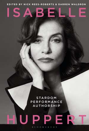 Isabelle Huppert: Stardom, Performance, Authorship de Darren Waldron