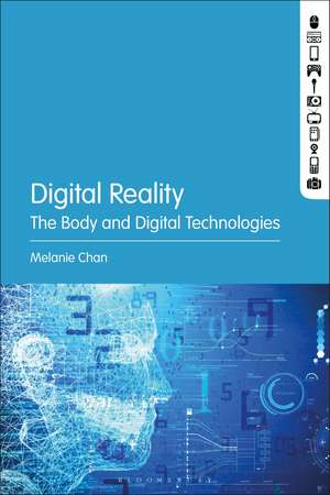 Digital Reality: The Body and Digital Technologies de Dr. Melanie Chan