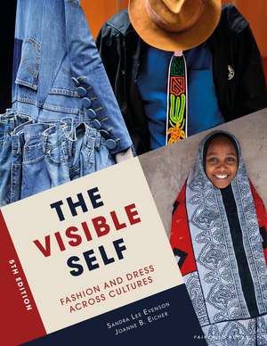 The Visible Self: Fashion and Dress Across Cultures de Joanne B. Eicher