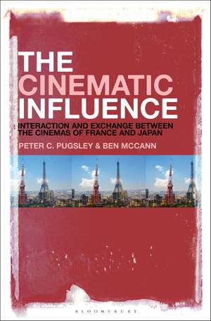 The Cinematic Influence: Interaction and Exchange Between the Cinemas of France and Japan de Peter C. Pugsley