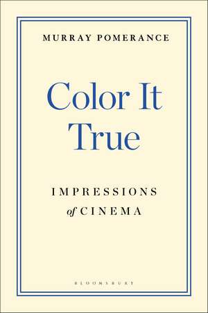 Color It True: Impressions of Cinema de Professor Murray Pomerance