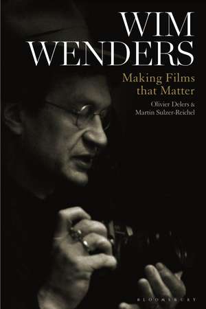 Wim Wenders: Making Films that Matter de Olivier Delers