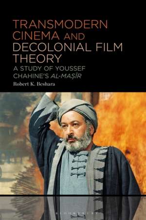 Transmodern Cinema and Decolonial Film Theory de Robert K Beshara