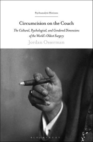 Circumcision on the Couch: The Cultural, Psychological, and Gendered Dimensions of the World's Oldest Surgery de Dr. Jordan Osserman